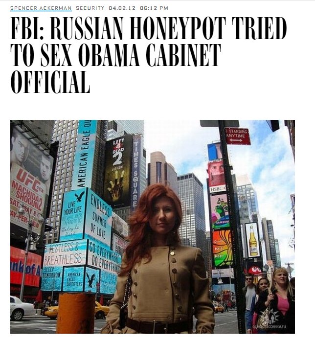 8) This caused the myopically sex-obsessed media to literally make up a quote from Figliuzzi, alleging that “the glamorous Russian spy” Anna Chapman was “close to seducing” a sitting cabinet member. https://www.telegraph.co.uk/news/worldnews/europe/russia/9183914/Russian-spy-Anna-Chapman-was-close-to-seducing-Obama-official.html https://www.wired.com/2012/04/anna-chapman-cabinet/