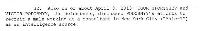 24) Interestingly, the FBI affidavit makes no mention of how the SVR HQ recordings were obtained, nor any mention of an FBI asset/”dangle” subject to recruitment. The only significant target of recruitment within the Buryakov indictment is listed as a simple witness, “Male-1”.