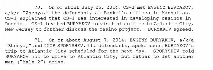41) On July 25 2014, a FBI CS-1 posing as a representative for Trump met with agent Buryakov at his VneshEconomBank (VEB) office & explained Trump was interested in developing casinos in Russia. The CS invited the SVR agent to his office in Atlantic City.