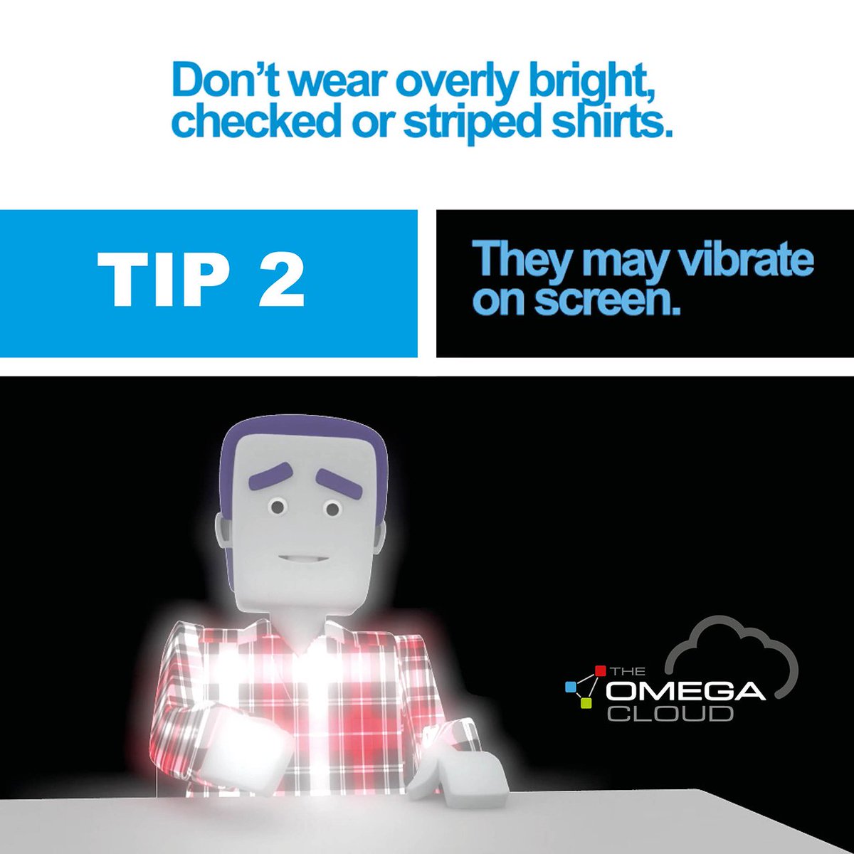 OmegaDigitalllc's tweet photo. Tip 2: Dress
Don't wear overly bright, checked or striped shirts. They may vibrate on screen. Click on the link to start collaborating: https://t.co/1Dbxga2Iq7
#OmegaVCPlugin #OmegaWebPortal #OmegaMeeting #ScheduleMeetings #MeetingsMadeEasy #EasyVC #CollaborationExperts https://t.co/d0jUiyN2li