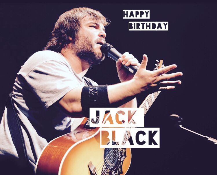 Happy Birthday to Jack Black, 1 half of Tenacious D!    