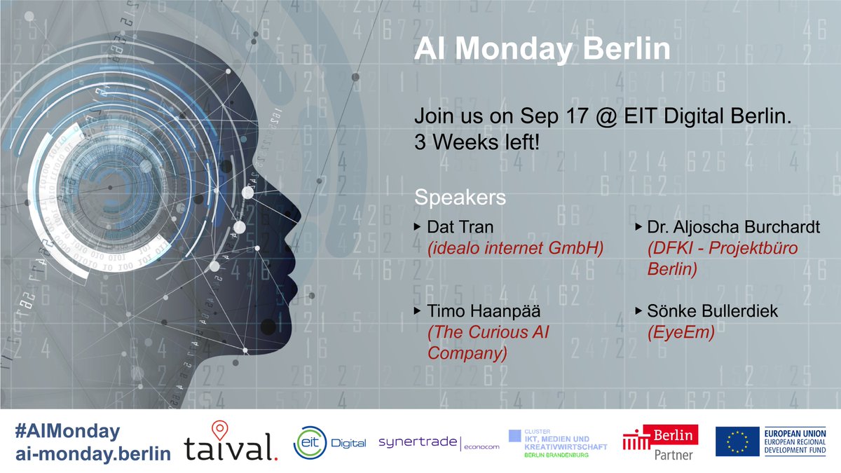 3 weeks to go! #AIMonday Berlin | Sep17 @ EIT Digital Berlin.
Tickets: ai-monday.berlin | Speakers: <a href="/datitran/">Dat Tran</a> (<a href="/idealo_de/">idealo.de</a>), <a href="/albu/">Aljoscha Burchardt</a> (<a href="/DFKI/">DFKI</a>), Timo Haanpää (Curious AI) &amp; <a href="/sbullerdiek/">Sönke Bullerdiek</a> (<a href="/EyeEm/">EyeEm</a>).