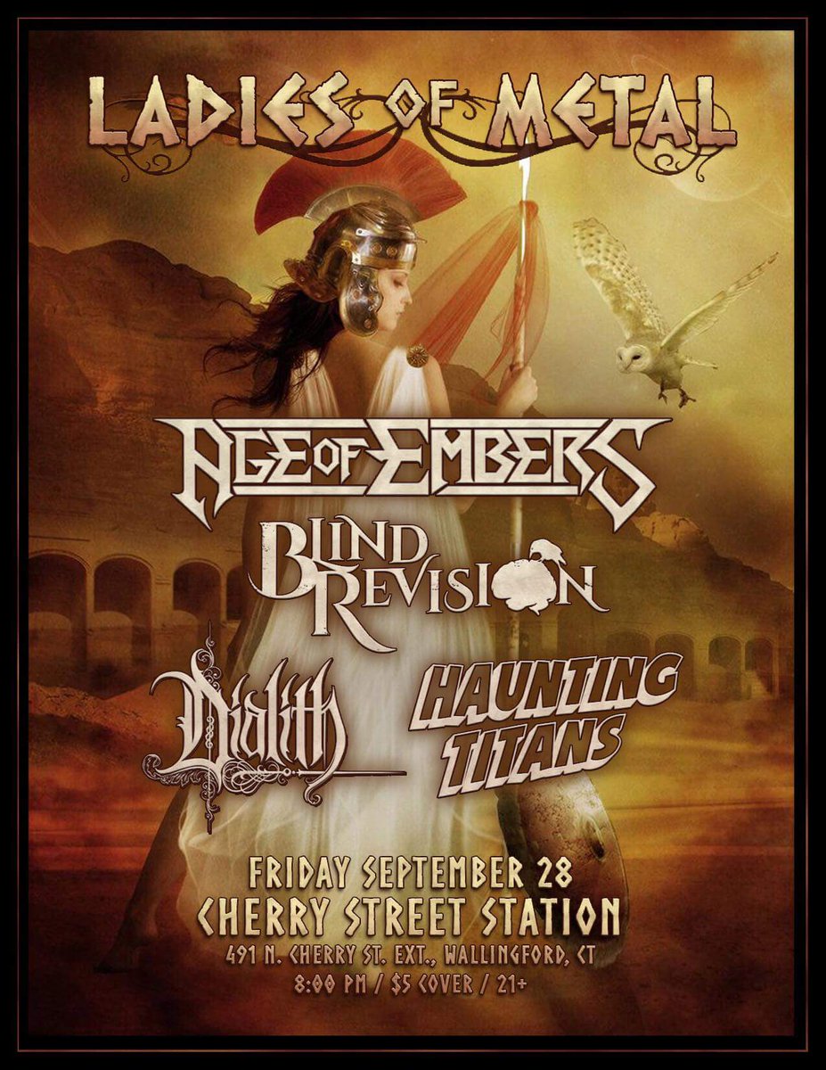 Metal Cyndicate (@metalcyndicate) on Twitter photo LADIES OF METAL: <a href="/AgeofEmbers/">Age of Embers</a> <a href="/BlindRevision/">Blind Revision</a> <a href="/DialithBand/">Dialith</a> & HAUNTING TITANS FRIDAY, SEPTEMBER 28TH AT CHERRY STREET STATION IN WALLINGFORD, CT LADIES OF METAL: <a href="/AgeofEmbers/">Age of Embers</a> <a href="/BlindRevision/">Blind Revision</a> <a href="/DialithBand/">Dialith</a> & HAUNTING TITANS FRIDAY, SEPTEMBER 28TH AT CHERRY STREET STATION IN WALLINGFORD, CT