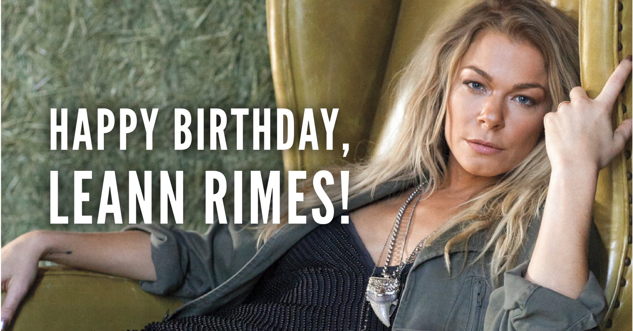 Happy Birthday to LeAnn Rimes! What s your favorite hit of hers?  