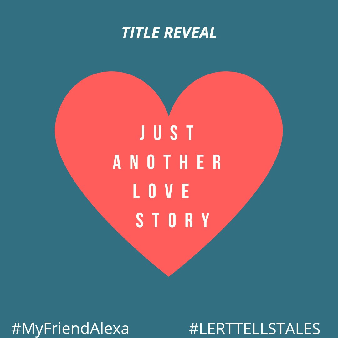 #MyFriendAlexa #titlereveal #story #amwriting #LERTTELLSTALES @blogchatter