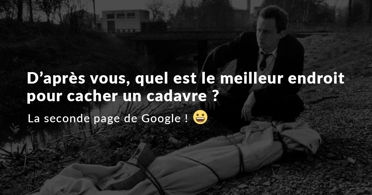 CconceptLux's tweet photo. D'après vous… quel est le meilleur endroit pour cacher un cadavre ?

La seconde page de Google ! 
#blague #SEO #référencement #Google https://t.co/kdU0gl2fyE
