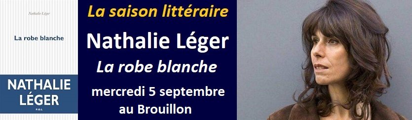 Le Brouillon ouvre sa saison littéraire avec Nathalie Léger le 5 septembre. La robe blanche est un récit magnifique et puissant. 
#BrouillonDeCulture #Rentreelitteraire2018 #POL