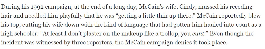 17/ RollingStone reported a 1992 incident in which the odious McCain screeched slurs at the wife whose fortune supported him for daring to mention that his hair was "getting a little thin on top".