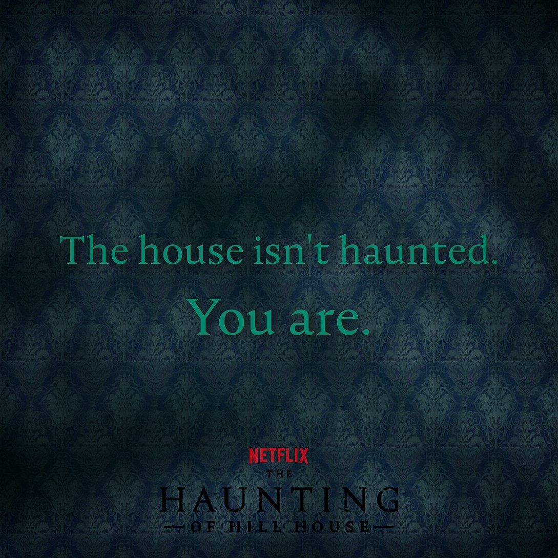 HillHouseShow's tweet photo. The house isn't haunted. You are. #TheHauntingofHillHouse https://t.co/YvX82o3Kt1