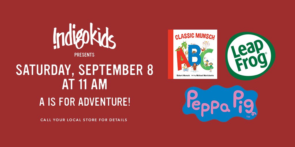 Pack your bag and join us on Saturday, September 8 at 11am for a learning adventure with Robert Munsch’s ABC book and LeapFrog. Plus, test out the new Peppa Pig Camper Van playset. Call store for details.