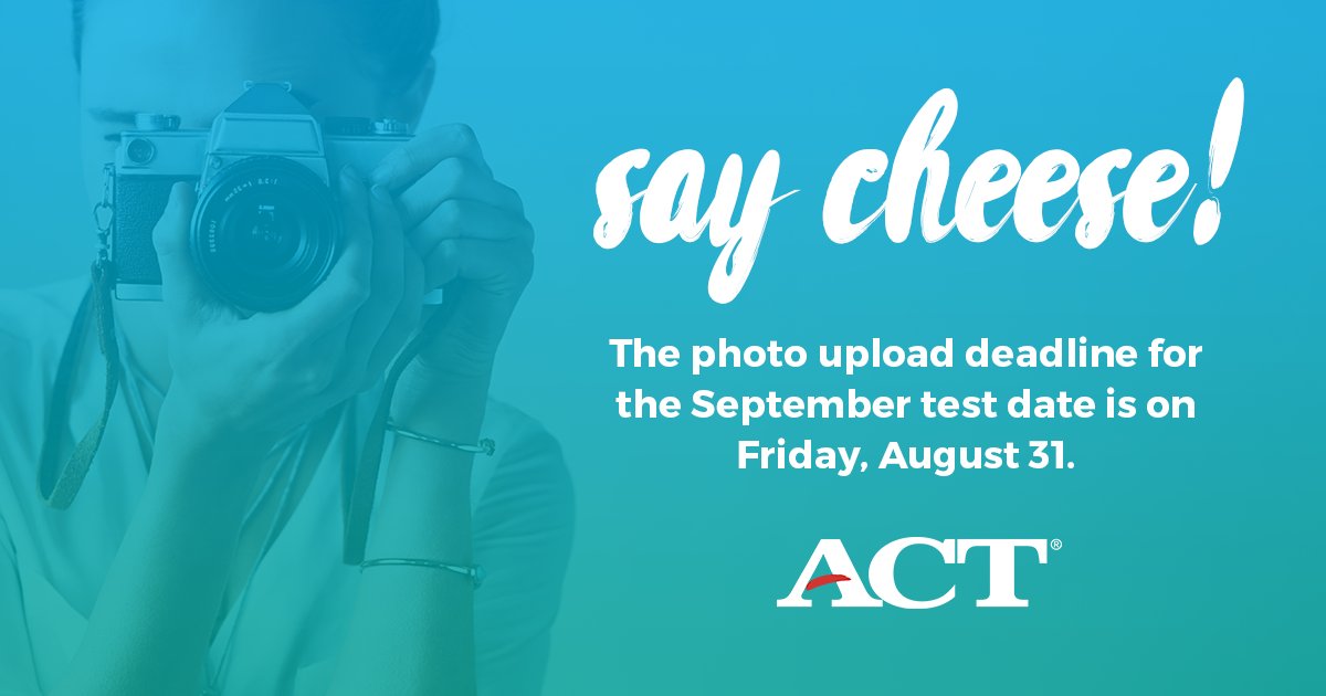 ACTStudent's tweet photo. If you're registered to take the #ACT in September, make sure your photo is uploaded by Friday at midnight! Without a photo, you will not be admitted to test. https://t.co/BGlsazM7xU