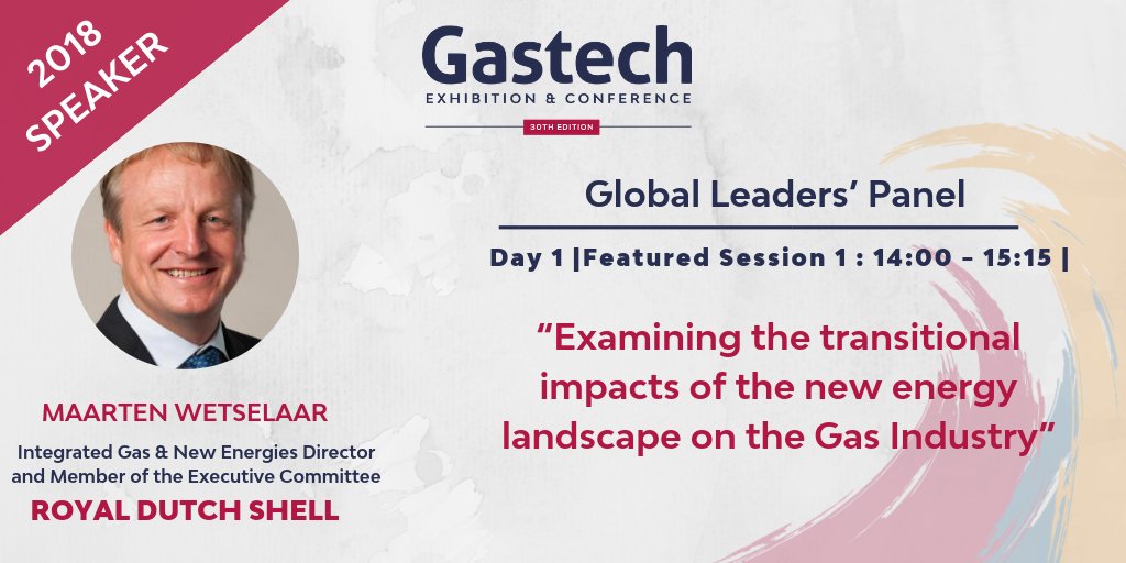 Register for #Gastech2018 and hear from session 1. Global Leaders’ Panel: “Examining the Transitional Impacts of the New Energy Landscape on the Gas Industry” with #MaartenWetselaar from @Shell_NatGas