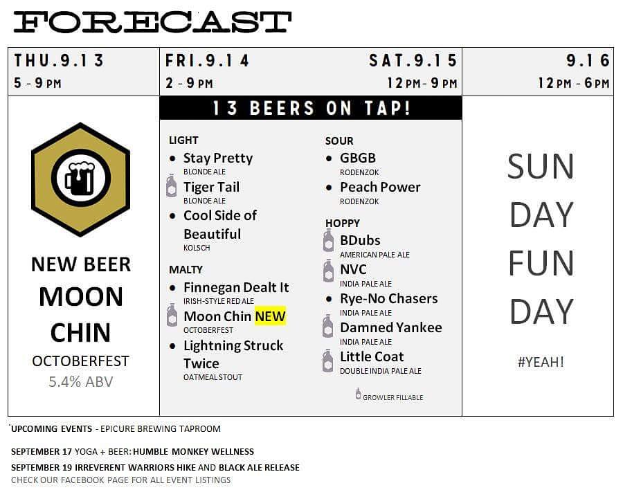 9.13-9.16.2018 FORECAST
BEER RELEASE - Moon Chin Octoberfest 
We have 13 beers on tap heading into the weekend.
Don't forget to get your tickets for Yoga + Beer at Epicure Brewing on Monday night!
#welivehere #welovehere #ctcraftbeer