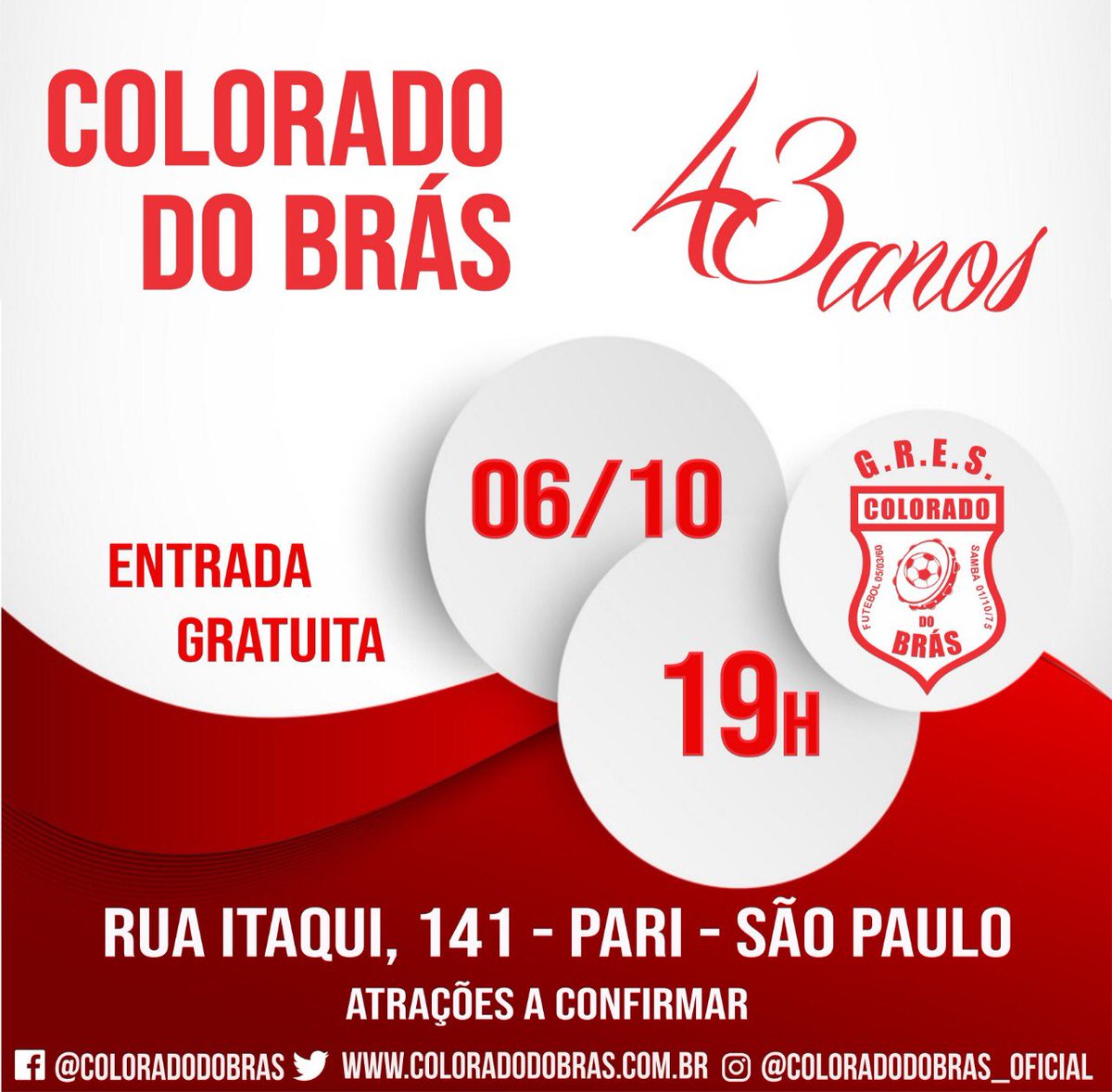 Alô família vermelho e branco!
O Grêmio Recreativo Escola de Samba Colorado do Brás comemora 43 anos de história e o convidado é você!

Dia 06/10 às 19h 
Reserve essa data, traga a família e amigos.
Atrações a confirmar.
#HakunaMatata #ColoradoDoBras