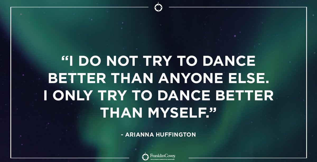'I do not try to dance better than anyone else. I only try to dance better than myself.' - Arianna Huffington #QOTD #Wisdom #Motivation #CircleofInfluence