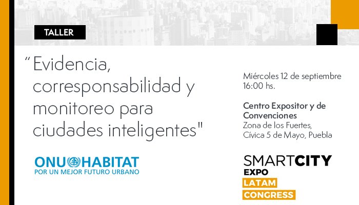ONUHabitatMex's tweet image. . @ONUHabitatMex llevará a cabo taller sobre "Evidencia, corresponsabilidad y monitoreo para ciudades inteligentes" durante @SmartCityLATAM. Participan gobiernos locales, emprendedores y ciudadanos. Miércoles 12 de septiembre a las 4pm. #NuevaAgendaUrbana