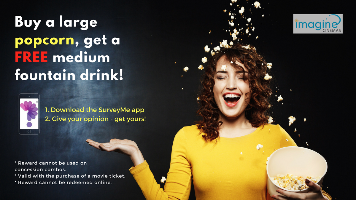 What are you drinking? Take our survey on the SurveyMe app and receive a FREE regular fountain drink with the purchase of a large popcorn. SurveyMe app: survey-me.com/our-app
