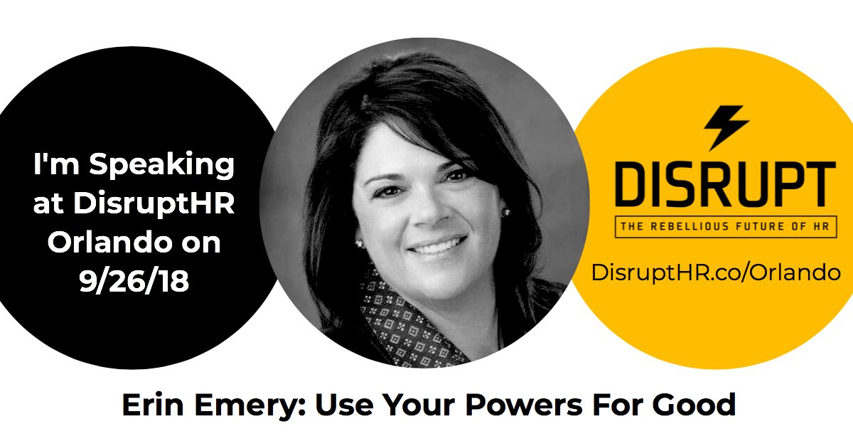 Shaking up the world of HR!!!  Get inspired, energized and excited about HR again!! 

Come check out Erin Emery speak on: 'Use Your Powers For Good' on 9/26/2018 at Electronic Arts (EA) in Orlando, FL. 

Get Your Tickets Here -> bit.ly/2mYVRyk
#disruptHROrl