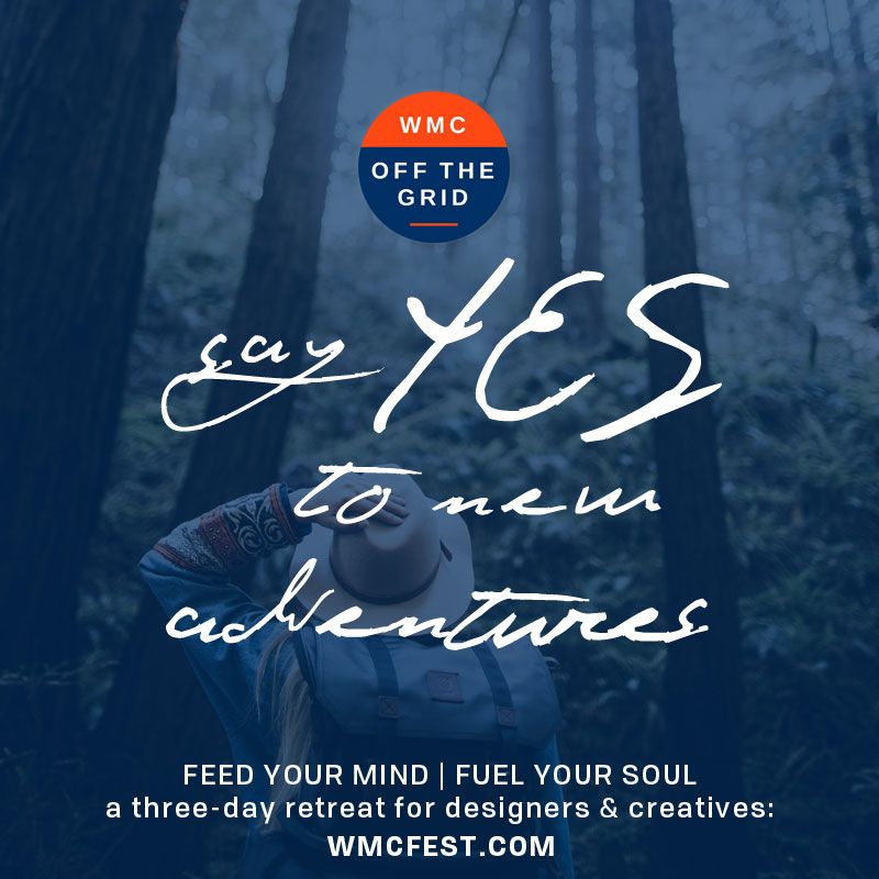 Feed your soul with WMC: Off-the-Grid, a three-day retreat for designers, illustrators and small business owners. Ticket sales end on September 21 at wmcfest.com. #adventureawaits