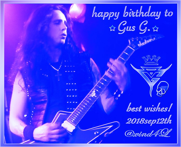  Happy Birthday Gus G.         tour success    