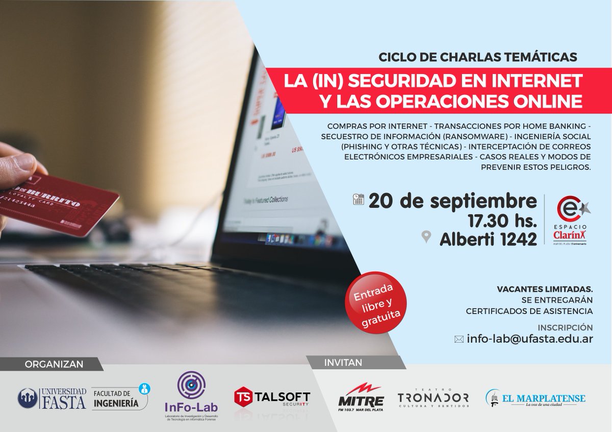 📌 [PARA AGENDAR] Ciclo de Charlas Temáticas en <a href="/EspacioClarinOk/">ᴇsᴘᴀᴄɪᴏ ᴄʟᴀʀíɴ</a> 
👉 «La (in)seguridad en Internet y las operaciones online» 💻👁‍🗨
🗓 Jueves 20/9 a las 17:30 hs.
✅ Entrada libre y gratuita
✅ Inscripción: info-lab@ufasta.edu.ar
✅ Organizan: <a href="/InFoLabMDQ/">InFo-Lab</a> <a href="/FIUFASTA/">Ingeniería UFASTA</a> <a href="/talsoft/">TALSOFT TS -  IT Security Consulting</a>