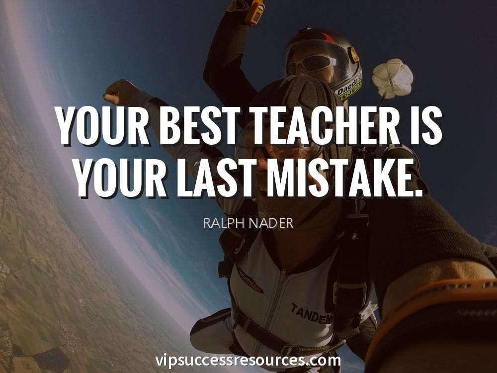 VIPsuccesscoach's tweet photo. Your best teacher is your last mistake. Agree? https://t.co/nDhQ77MzVt