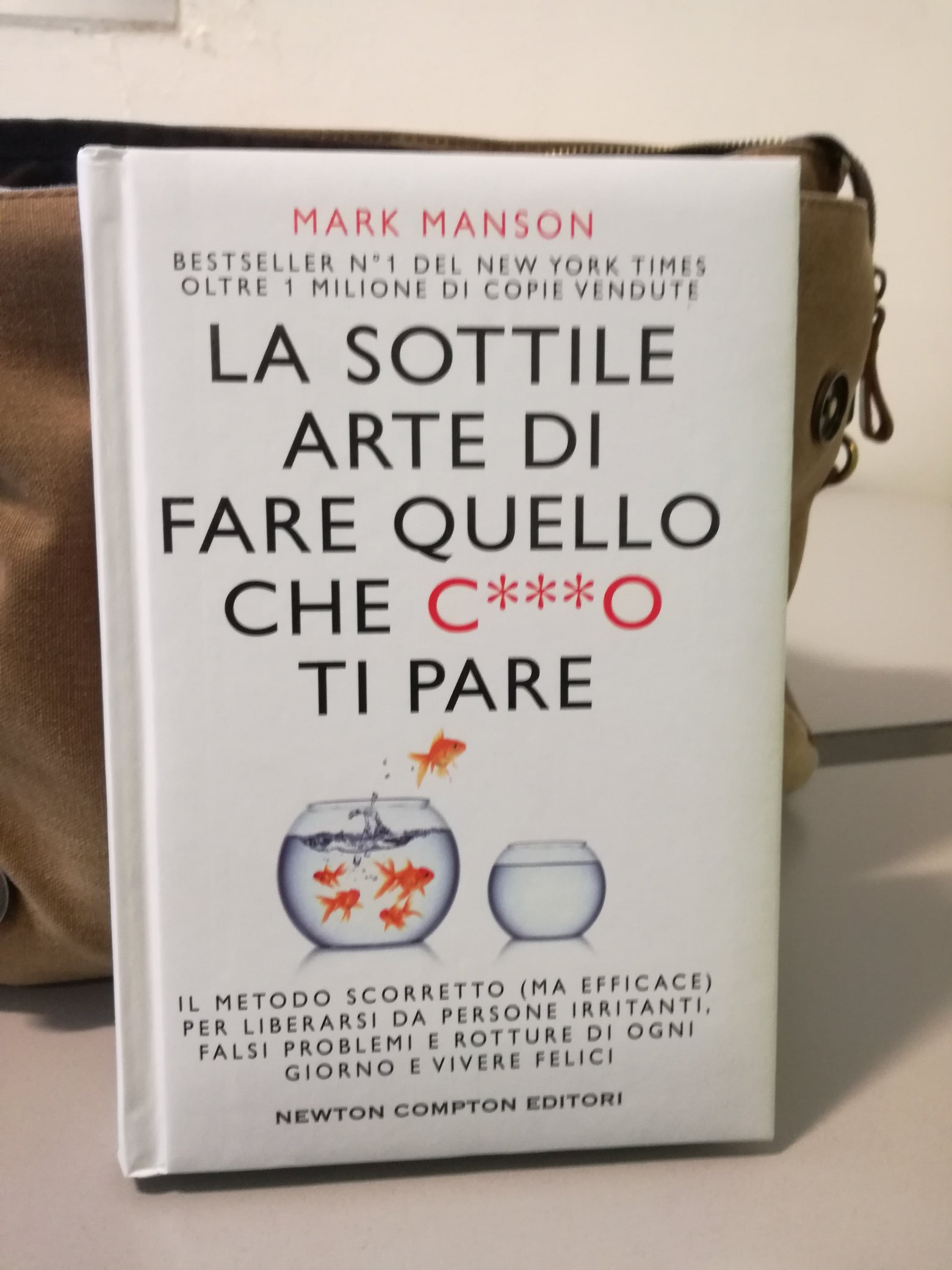 La sottile arte di fare quello che ca**o ti pare. Giorno per giorno -  Newton Compton Editori