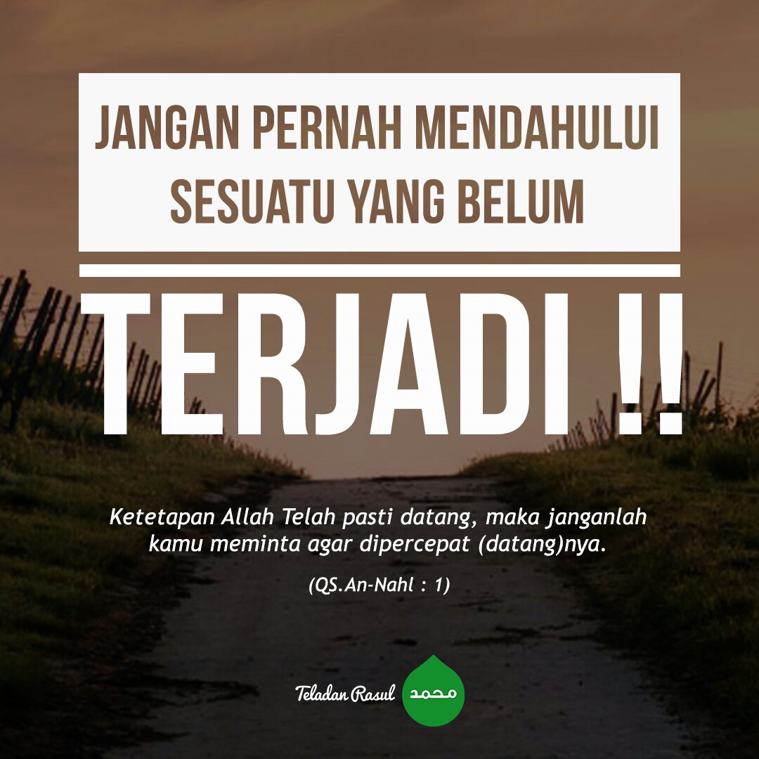 Ketetapan Allah pasti datang, maka janganlah kamu meminta agar dipercepat (datangnya) . . #TeladanRasul