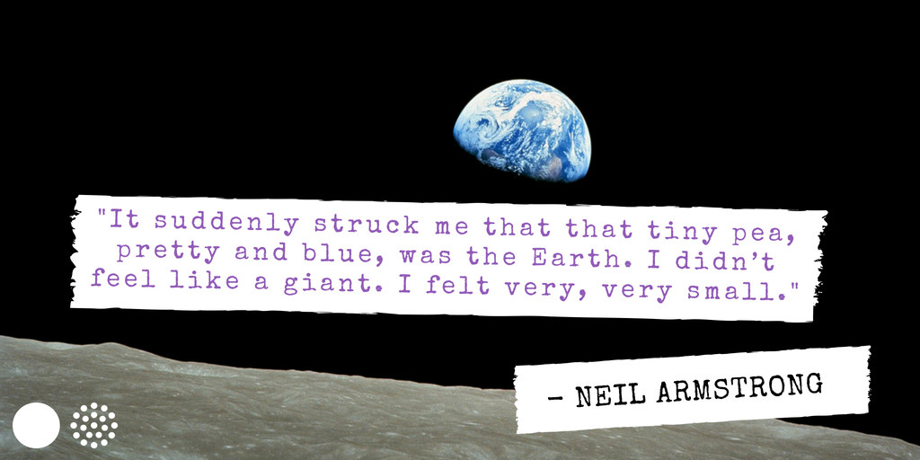 spacenation's tweet photo. "It suddenly struck me that that tiny pea, pretty and blue, was the Earth. I didn't feel like a giant. I felt very, very small..." #NeilArmstrong #SpaceQuote https://t.co/pt7hMoKvrh