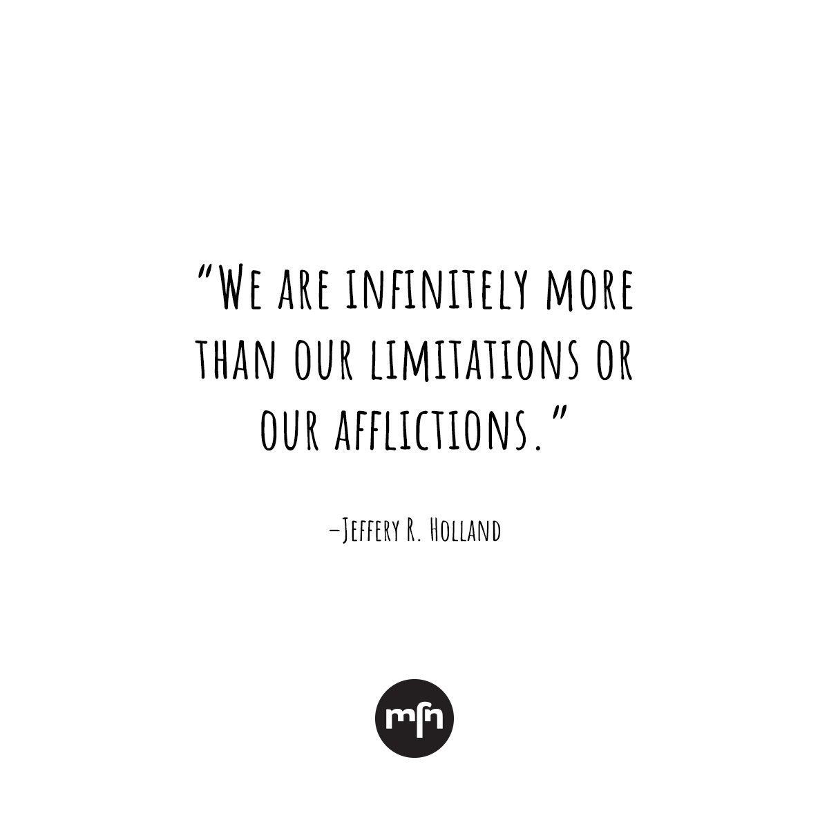 MindFuelNest's tweet photo. “We are infinitely more than our limitations or our afflictions.” – Jeffery R. Holland #quote https://t.co/T8rVV1h1os