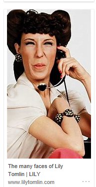 Happy Birthday Lily Tomlin (1939).  \"Is this the party to whom I am speaking?\" 