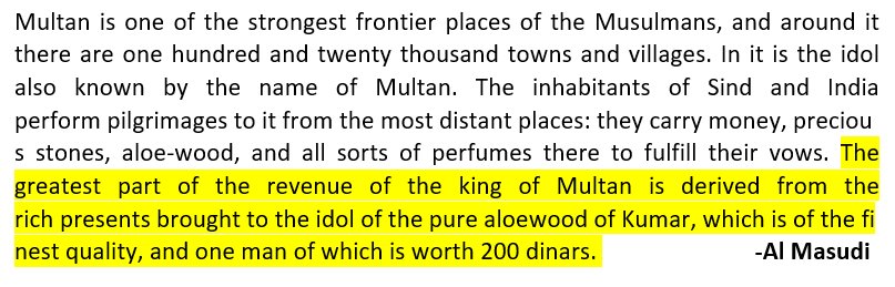 19) Arab sources give two reasons for it.First: As mentioned earlier offerings made by pious Hindu pilgrims to the temple especially Aloe wood from Assam was significant sources of revenue for local Arab rulers & hence they have enough incentive to protect the temple