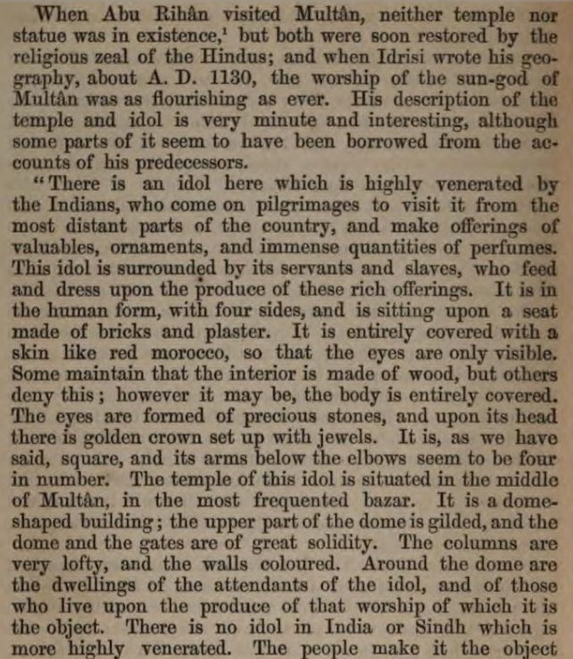 26) But that indomitable spirit of eternal Dharma was hard to subdue. Not so long after the dust settled down, Hindus managed to erect the grand temple of Aditya once again with the same ancient Murti reconsecrated in temple! Al-Idrisi who visited Multan in 1130 AD writes