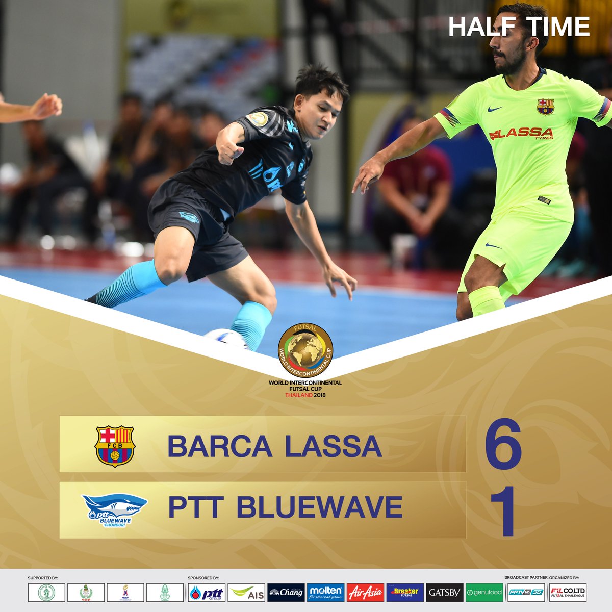 HALF TIME

บาร์ซ่า ลาซซ่า (สเปน) 6-1 พีทีที บลูเวฟ ชลบุรี (ไทย)

สนาม บางกอก อารีน่า เวลา 13.00 น.

เปิดให้เข้าชมฟรี!!!
ถ่ายทอดสด ทาง PPTV HD ช่อง 36, แอพพลิเคชั่น AIS PLAY และ กล่อง AIS PLAYBOX

#WorldIntercontinentalFutsalCup2018
#ฟุตซอลชิงแชมป์สโมสรโลก2018