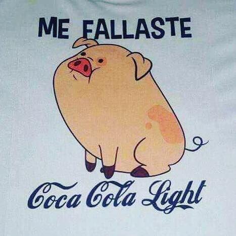 #QuisieraDecirte que me fallaste #cocacolalight