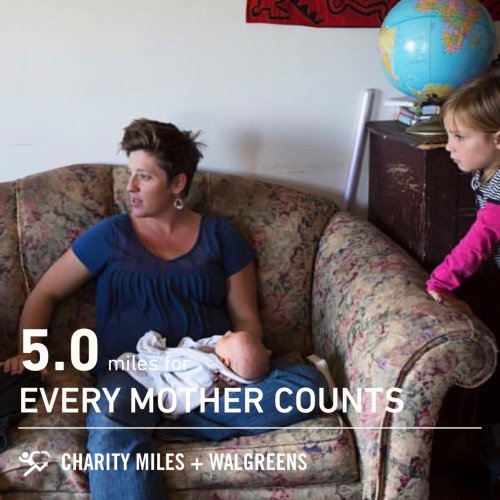 5.0 @CharityMiles for @everymomcounts. Thx @Walgreens for sponsoring me. #Everymileeverymother #GivingBirthinAmerica