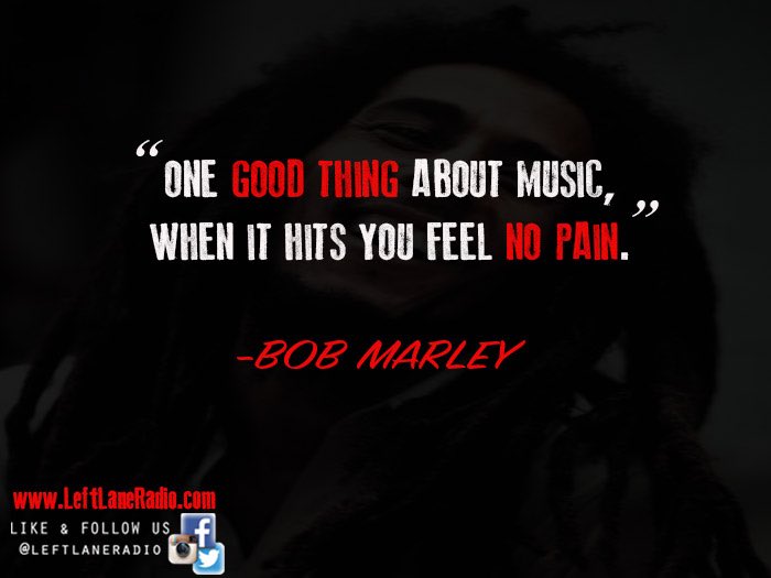 LeftLaneRadio's tweet image. Left Lane Radio Music Quote Of The Day! Courtesy Of @bobmarley #MusicStillMatter #LeftLaneRadio #LeftLaneDigital
