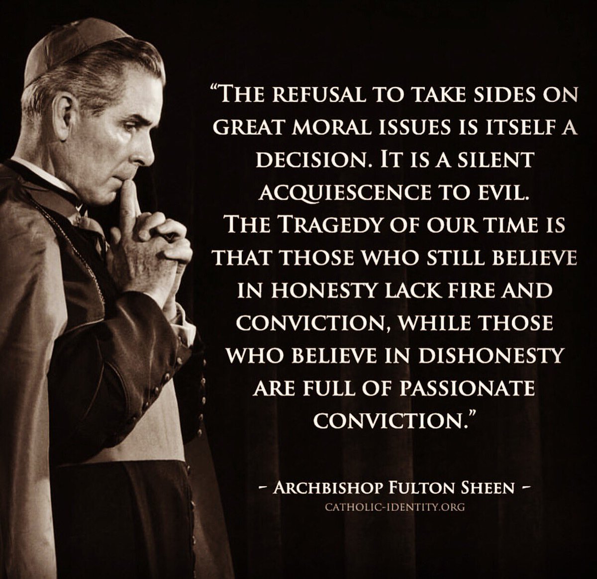 mangunyi's tweet photo. Refusal to take sides on great moral issues is itself a decision. It is a silent acquiescence to evil. The tragedy of our time is that those who believe in honesty lack fire &amp; conviction, while those who believe in dishonesty are full of passionate conviction
-ARCHBISHOP FULTON https://t.co/wYJFFSvo3Z