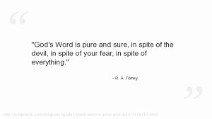 glsociety's tweet image. God's Word is #pure and sure, #inspite of the devil, in spite of our #fear, in spite of everything. - #RATorrey #GodsWord #JesusChrist #Bible