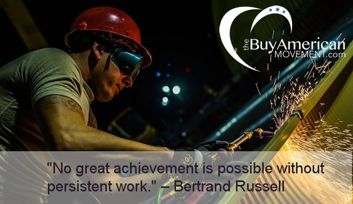 "No great achievement is possible without persistent work." – Bertrand Russell. Celebrating the America worker, American ingenuity and the America spirit this Labor Day. #HappyLaborDay #MadeInAmerica #madeinusa #economy #Jobs