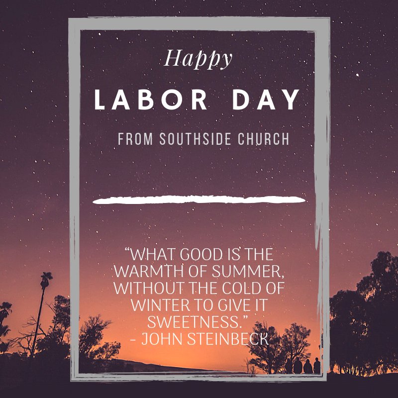 Happy Labor Day! We hope you are getting a chance to rest on this holiday with friends and family. Enjoy! #LaborDay #SouthsideChurch