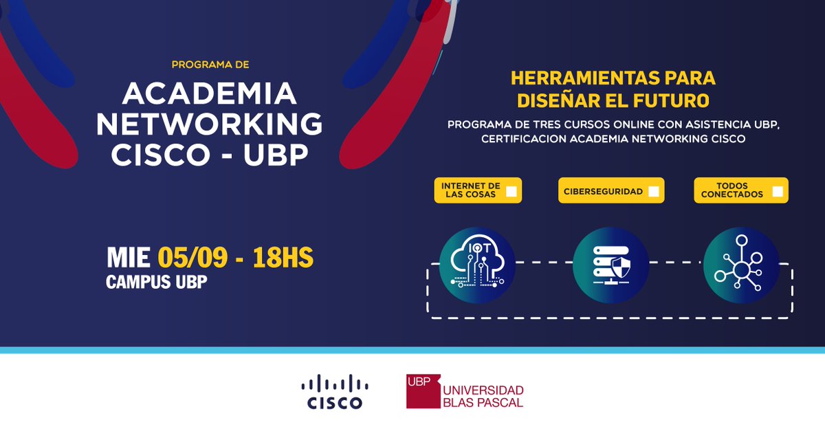 "Programa Academia Networking #CISCO - UBP" 
Herramientas para diseñar el futuro: INTERNET DE LAS COSAS, CIBERSEGURIDAD y TODOS CONECTADOS. única clase presencial | Miércoles 5 de septiembre 18 h. #CampusUBP Aula Botín | Inscribite en academiacisco.ubp.edu.ar
