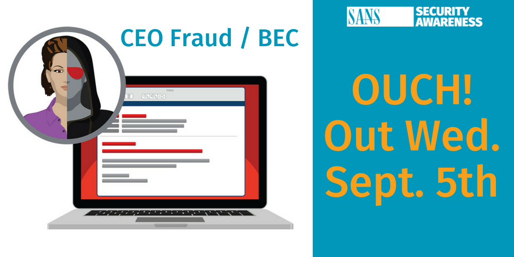 SANSWorkforce's tweet photo. Coming out Wednesday, Sept. 5th - The latest edition of the #SANSAwareness #OUCH! newsletter - Led by Guest Editor and FBI Special Agent Don Cavender who will cover CEO Fraud / BEC! https://t.co/py5Fwxo4hH