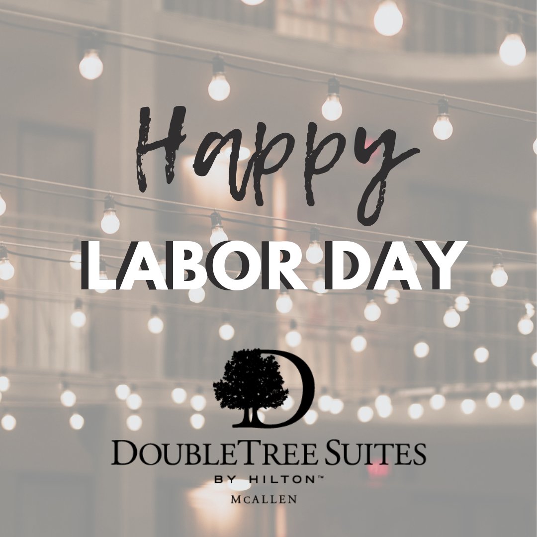 DoubleTreeRGV's tweet photo. Happy #LaborDay from all of us at @DoubleTreeRGV !

#McAllen #ExploreMcAllen #SeeYouInMcAllen #VisitMcAllen https://t.co/1g73nC3V1w
