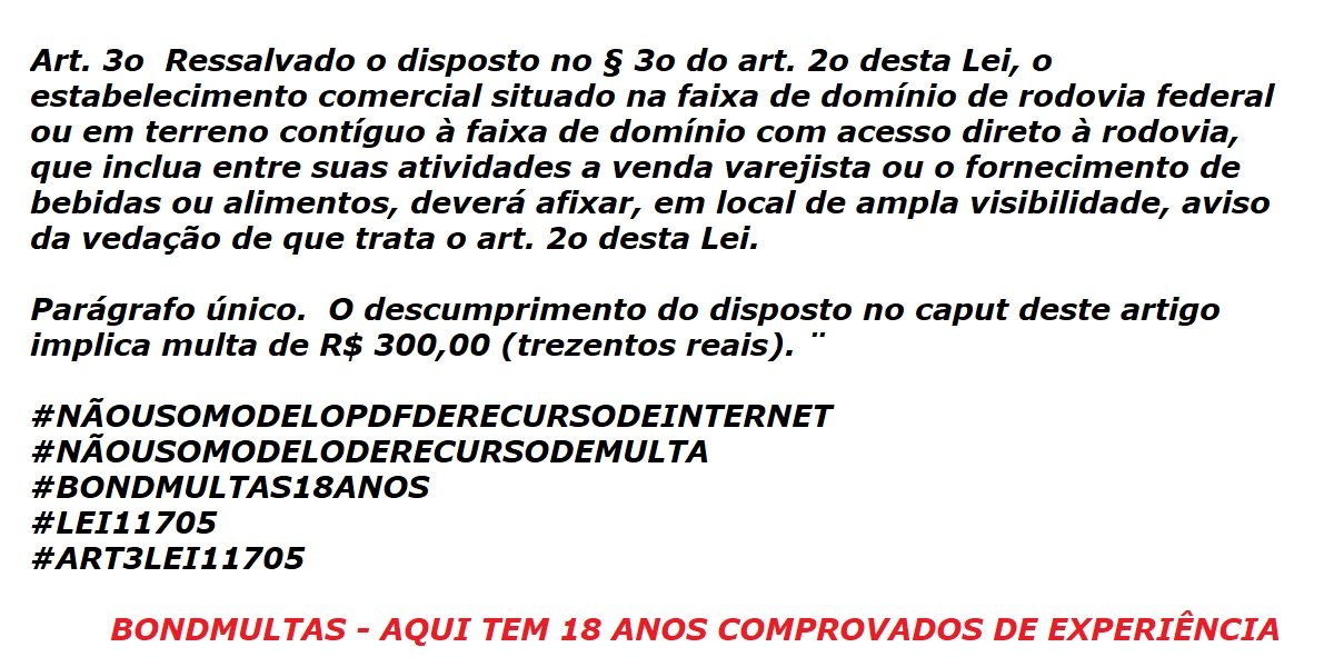 bondmultas's tweet photo. Lei 11.705/08 “Art. 3o  Ressalvado o disposto no § 3o do art. 2o desta Lei, o estabelecimento comercial situado na faixa de domínio de rodovia federal ou em terreno contíguo à faixa de domínio com acesso direto à rodovia, que inclua entre suas atividades a venda varejista ou(...) https://t.co/a7QpI4N9Ir