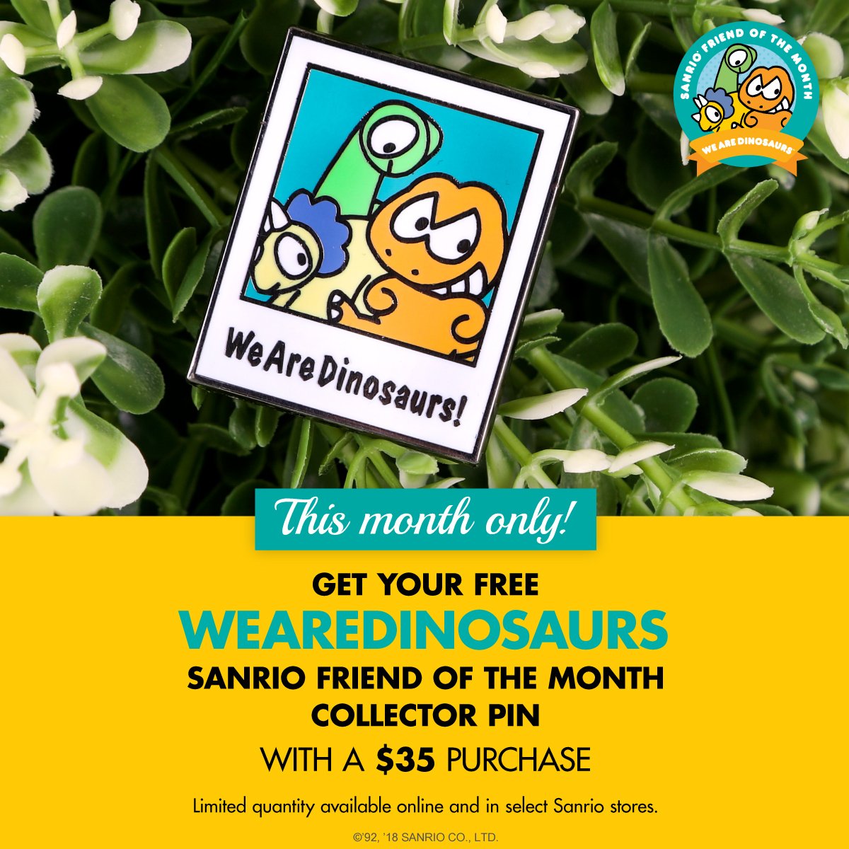 sanrio's tweet photo. This month only! Receive a limited edition #WeAreDinosaurs pin for free when you purchase $35 or more at https://t.co/JvbX4eLqoj and select #Sanrio stores! Visit https://t.co/Tt096nfzEj to learn more. 
#SanrioFOTM
#September2018 https://t.co/quwib7ChiC
