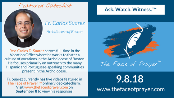 TheFaceOfPrayer's tweet photo. The Face of Prayer™ is creating an interactive video catechism based on the questions and concerns of young people. Visit https://t.co/Jp0EDSiXq9 on Sept. 8!

Today's featured catechist is Father Carlos Suarez from @bostoncatholic! #TheFaceOfPrayer https://t.co/qo5cGNJSFe