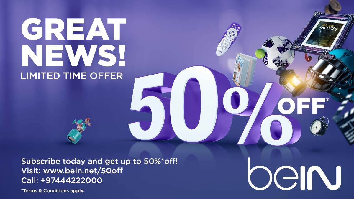 Great News! Limited time offer! Subscribe today and get up to 50%* off! Visit: bein.net/50off *Terms and Conditions apply.