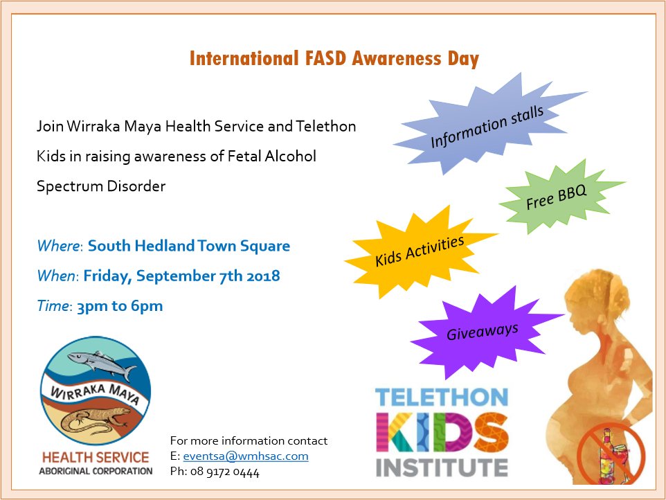 FASD Awareness Day is observed every year on the 9th of September at 9:09 am in recognition of the importance of being alcohol-free for the nine months of pregnancy.

Help us raise awareness at our community BBQ tomorrow night at the South Hedland Town Square from 3-6 pm!
