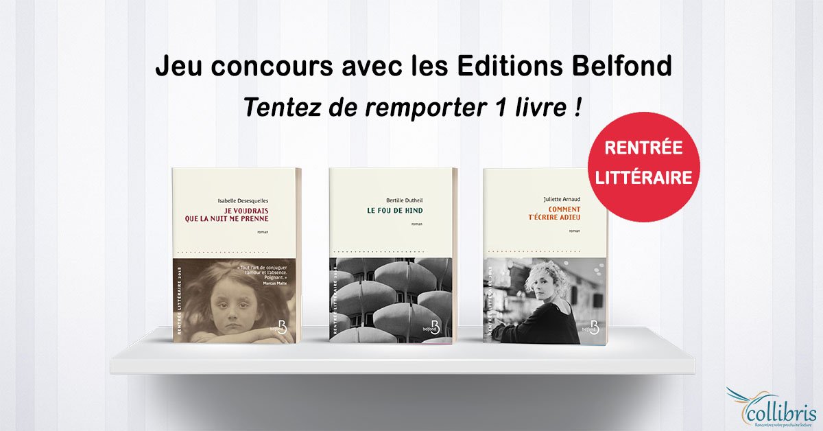 CollibrisLdL's tweet photo. #Concours Tentez de remporter un roman de la #RentréeLittéraire des Editions @Belfond ! Pour participer, inscrivez-vous au tirage au sort ICI ➙  - Bonne chance ;) #JeuConcours #CollibrisLdL #livre #EditionsBelfond #RentréeLittéraire2018 https://t.co/bNDxCsoUtu https://t.co/621SuVVPGw